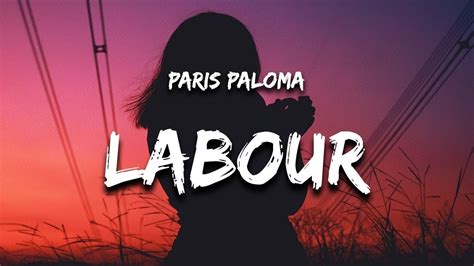 labour lyrics|labour paris paloma youtube.